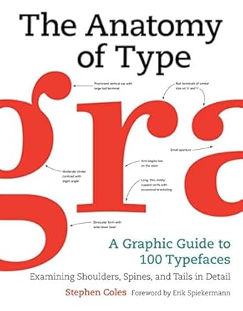 10. The Anatomy of Type A Graphic Guide to 100 Typefaces by Stephen Coles